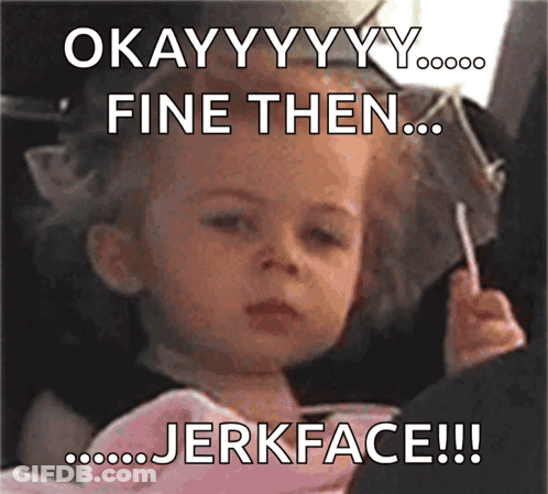 A Little Girl Is Holding A Lollipop And The Caption Says Okay Yy Fine Then Jerkface GIF