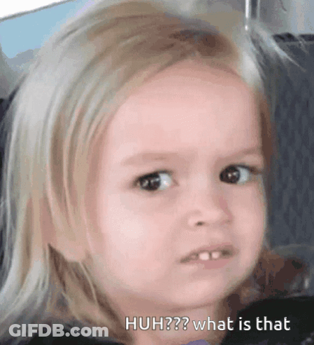 A Little Girl Is Making A Funny Face With The Words Huh What Is That Written Underneath Her GIF