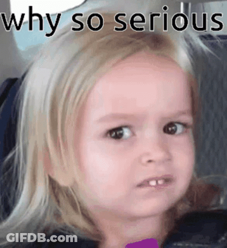 A Little Girl Is Making A Funny Face With The Words Why So Serious Written Above Her . GIF