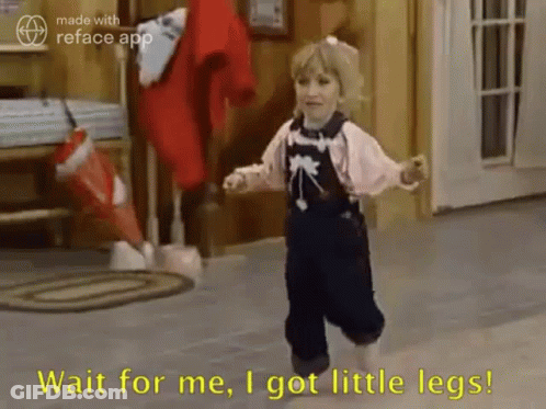 A Little Girl Is Running In A Room With The Words `` Wait For Me , I Got Little Legs '' . GIF