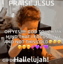 A Little Girl Is Saying Praise Jesus And God Touch My Mind That I Focus On U And Not This Cold Hallelujah . GIF