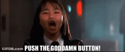 A Little Girl Is Screaming And Saying `` Push The Goddamn Button ! '' GIF