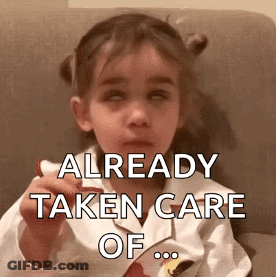A Little Girl Is Sitting On A Couch With Her Eyes Closed And The Words `` Already Taken Care Of '' On Her Face . GIF