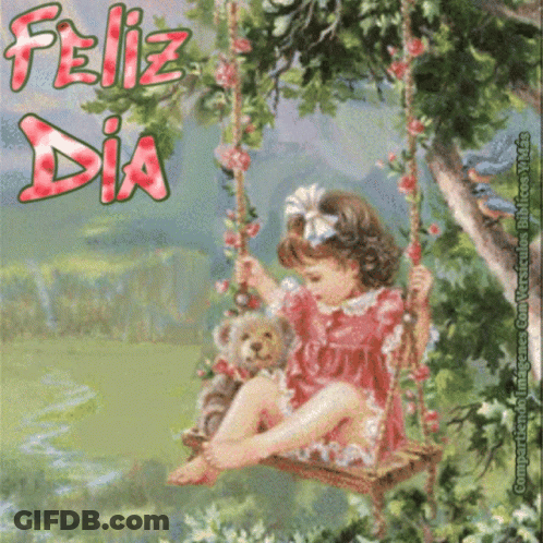 A Little Girl Is Sitting On A Swing With A Teddy Bear And The Words Feliz Dia Written Above Her GIF