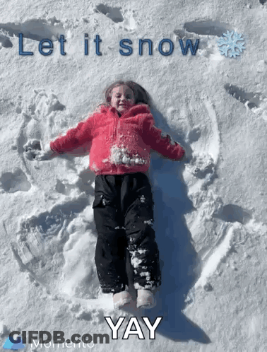 A Little Girl Laying In The Snow With The Words " Let It Snow Yay " Above Her GIF