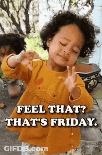 A Little Girl Making A Peace Sign With The Words " Feel That That 'S Friday " Below Her GIF