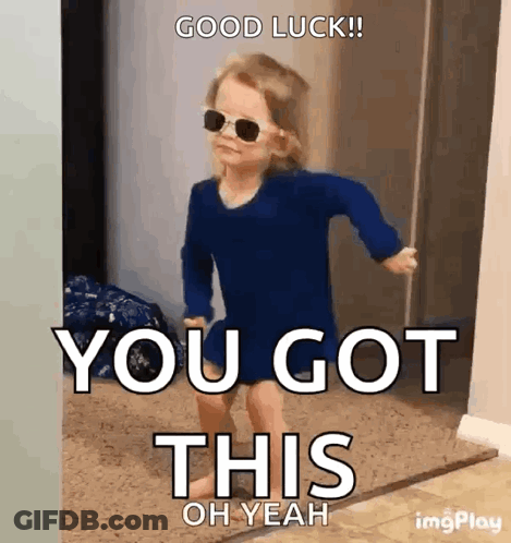 A Little Girl Wearing Sunglasses And A Blue Shirt Says Good Luck You Got This Oh Yeah GIF