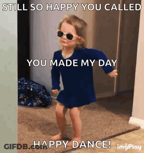 A Little Girl Wearing Sunglasses Is Dancing With A Caption That Says " Still So Happy You Called You Made My Day Happy D GIF