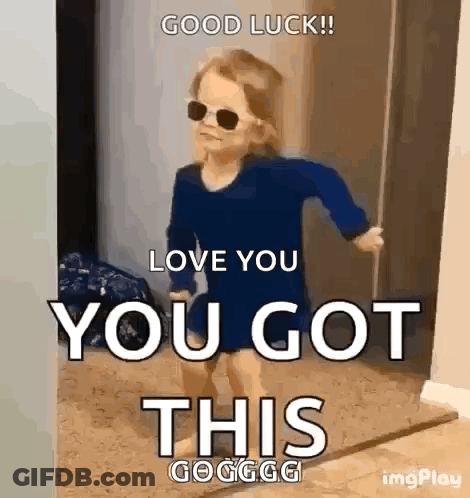 A Little Girl Wearing Sunglasses Is Standing In A Doorway And Says `` Good Luck ! Love You You Got This Gogg ! '' GIF