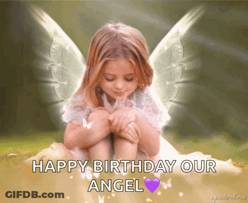 A Little Girl With Angel Wings And The Words Happy Birthday Our Angel On The Bottom GIF