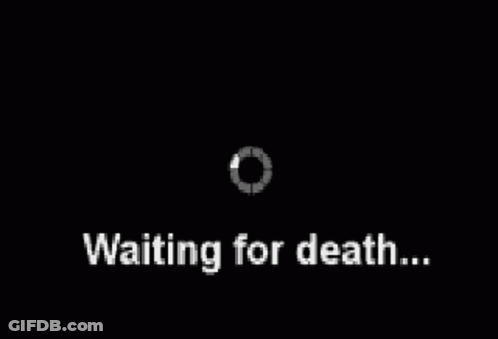 A Loading Screen That Says `` Waiting For Death ... '' GIF