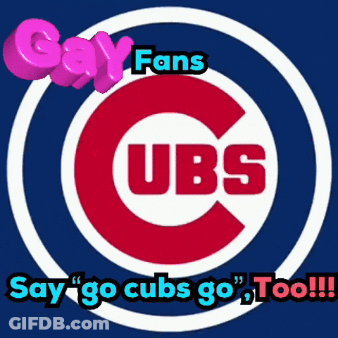 A Logo For The Chicago Cubs With The Words Gay Fans Say Go Cubs Go Too GIF