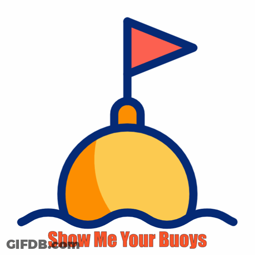 A Logo That Says Show Me Your Buoys With A Buoy In The Water GIF