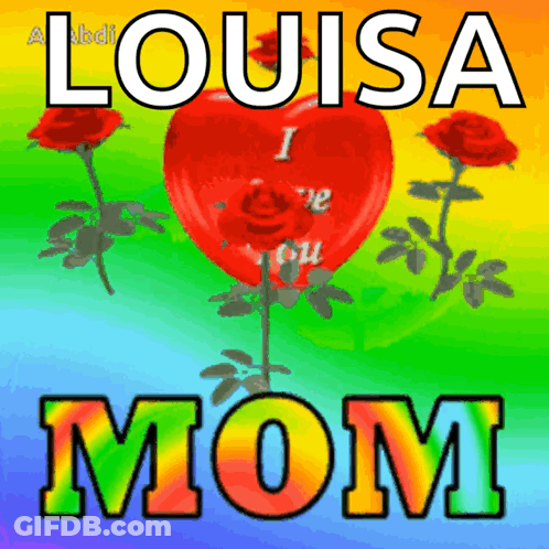 A Louisa Mom Greeting With A Heart And Roses GIF