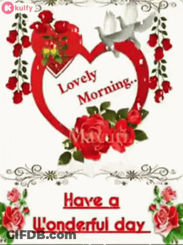 A Lovely Morning Have A Wonderful Day Greeting Card With A Heart And Roses GIF