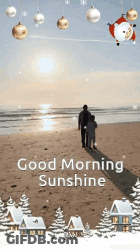 A Man And A Child Walking On A Beach With The Words Good Morning Sunshine GIF