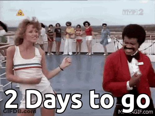 A Man And A Woman Are Dancing On A Boat With The Words " 2 Days To Go " Above Them GIF