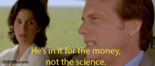 A Man And A Woman Are Sitting In A Car And The Man Says He 'S In It For The Money Not The Science GIF