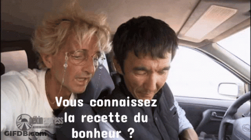 A Man And A Woman Are Sitting In A Car With The Words Vous Connaissez La Recette Du Bonheur GIF