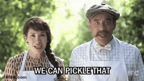 A Man And A Woman Are Standing Next To Each Other And The Man Is Saying `` We Can Pickle That `` . GIF