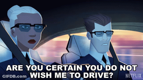 A Man And A Woman In A Car With The Words " Are You Certain You Do Not Wish Me To Drive " On The Bottom GIF