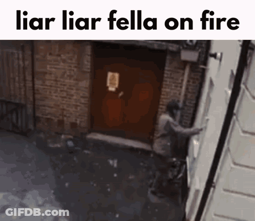 A Man Climbs Up A Building With The Words Liar Liar Fella On Fire Below Him GIF