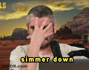 A Man Covering His Face With His Hand And The Words Simmer Down Written On The Bottom GIF