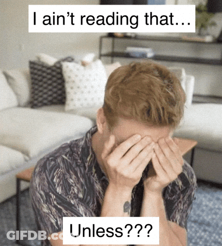A Man Covering His Face With His Hands With The Words I Ain 'T Reading That Unless Written Below Him GIF