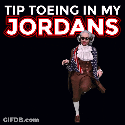 A Man Dressed As Benjamin Franklin With The Words Tip Toeing In My Jordans GIF