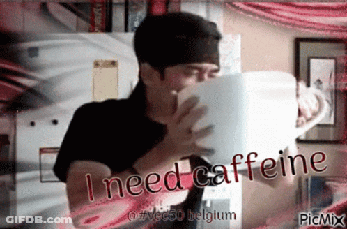 A Man Drinking From A Cup With The Words I Need Caffeine GIF
