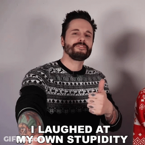 A Man Giving A Thumbs Up With The Words I Laughed At My Own Stupidity Below Him GIF