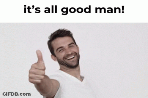 A Man Giving A Thumbs Up With The Words " It 'S All Good Man " Above Him GIF