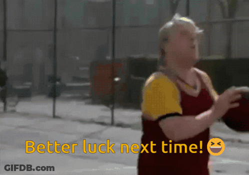 A Man Holding A Basketball With The Words Better Luck Next Time GIF