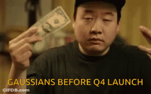 A Man Holding A Dollar Bill With The Words " Gaussians Before Q4 Launch " On The Bottom GIF