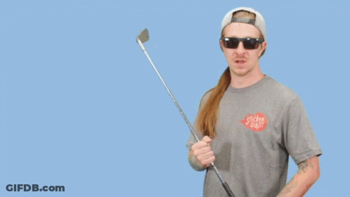 A Man Holding A Golf Club With The Words I 'M Here To Kick Ass And Chew Bubble Gum Below Him GIF