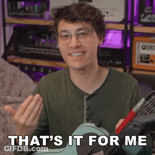 A Man Holding A Guitar With The Words That 'S It For Me Below Him GIF