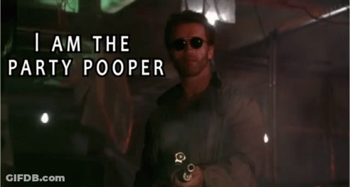 A Man Holding A Gun With The Words " I Am The Party Pooper " Above Him GIF