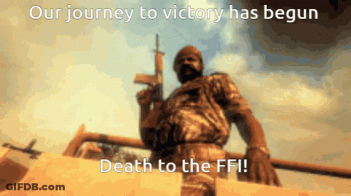 A Man Holding A Gun With The Words " Our Journey To Victory Has Begun Death To The Ffi " Below Him GIF