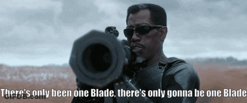 A Man Holding A Gun With The Words There 'S Only Been One Blade GIF