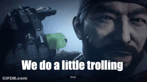A Man Holding A Gun With The Words " We Do A Little Trolling " On The Bottom GIF