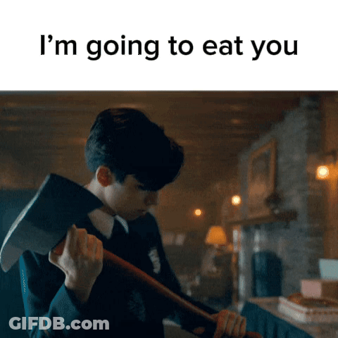 Man Holding Axe With I 'M Going To Eat You GIF