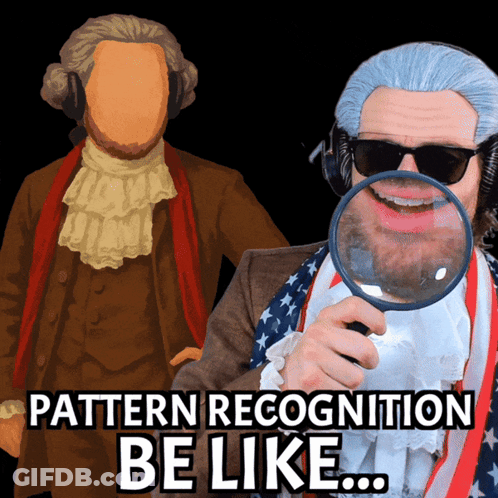 A Man Holding A Magnifying Glass With The Words Pattern Recognition Be Like Written Below Him GIF