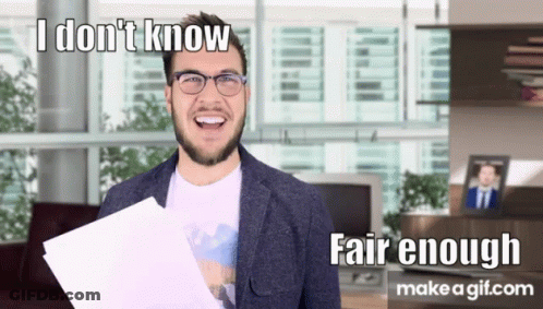 A Man Holding A Piece Of Paper With The Words " I Don 'T Know Fair Enough " Written On The Bottom GIF
