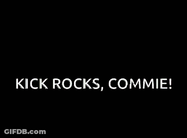 A Man Holding A Rifle With The Words Kick Rocks Commie GIF