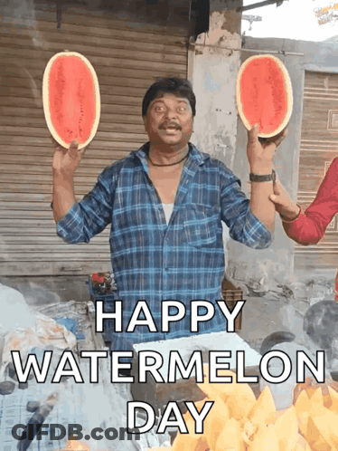 A Man Holding Two Slices Of Watermelon With The Words Happy Watermelon Day Written Below Him GIF