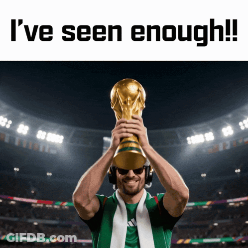 A Man Holding Up A Trophy With The Words " I 'Ve Seen Enough " Below Him GIF