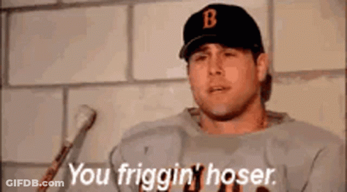 A Man In A Baseball Uniform Is Holding A Bat And Says `` You Friggin ' Hoser '' . GIF