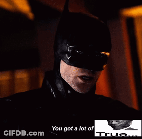 A Man In A Batman Costume Says " You Got A Lot Of " GIF