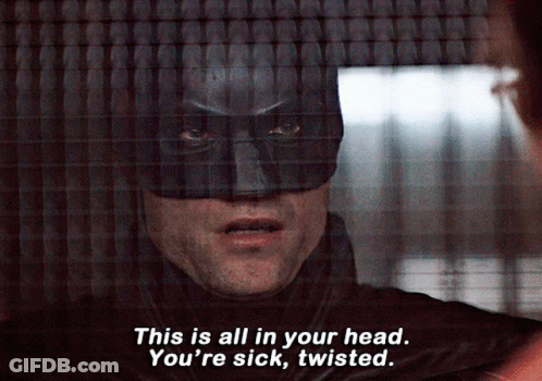 A Man In A Batman Mask Says " This Is All In Your Head You 'Re Sick " GIF