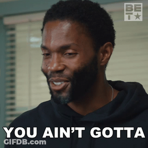 A Man In A Black Hoodie Says You Ain T Gotta GIF